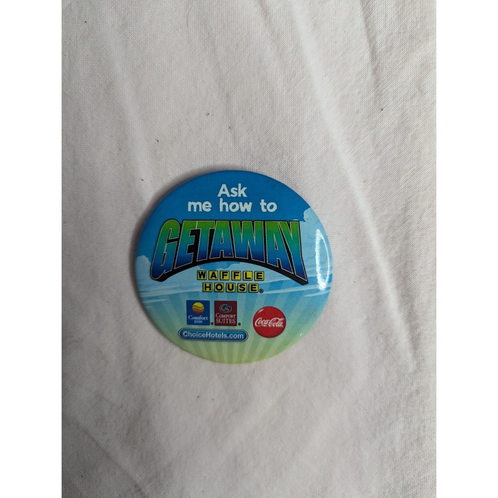 Waffle House Ask me how to GETAWAY coca cola comfort suites Inn button pin 2"